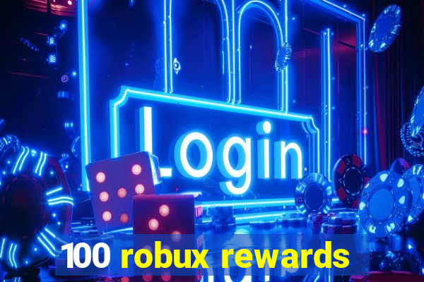 100 robux rewards